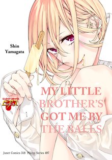 My Little Brother’s Got Me by the Balls