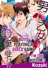 NC-17 Boys Playing a Girls’ Game -Huh！？ I’m the Bottom！？-