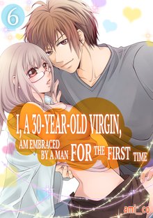 I, a 30-Year-Old Virgin, am Embraced by a Man for the First Time Manga