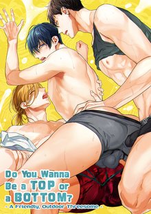 Do You Wanna Be a Top or a Bottom? - A Friendly, Outdoor Threesome - Vol.3 Manga