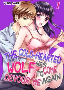 The cold-hearted wolf has come to devour me again