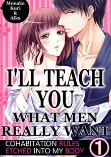 I'll teach you what men really wantCohabitation rules etched into my body