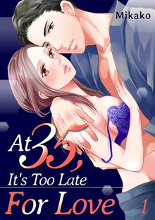 At 35, It's Too Late For Love