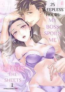 25 Sleepless Hours: My Boss Spoils Me Between the Sheets