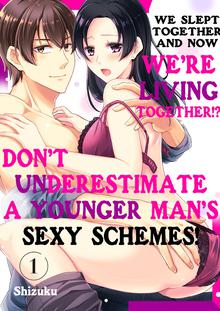 We Slept Together and Now We’re Living Together!? Don’t Underestimate a Younger Man’s Sexy Schemes!