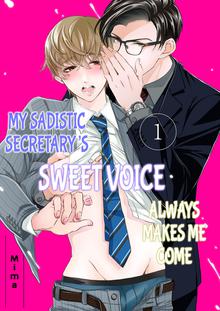 My Sadistic Secretary’s Sweet Voice Always Makes Me Come