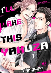 I’ll Make This Yakuza My Prisoner!