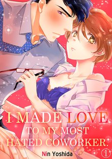 I Made Love to My Most Hated Coworker.