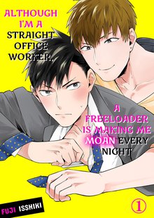 Although I'm a Straight Office Worker, A Freeloader is Making Me Moan Every Night