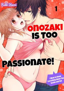 Onozaki is Too Passionate! I Want To Know Everything About You, Inside and Out