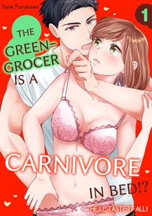 The Greengrocer is a Carnivore in Bed!? -He’ll Taste It All!