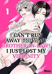 I Can’t Run Away From My Brother-In-Law! I Just Lost My Virginity