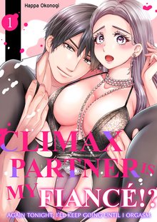 Climax Partner is My Fiancé!? -Again Tonight, I’ll Keep Going Until I Orgasm