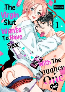 The Virgin Slut Wants To Have Sex With The Number One Top!
