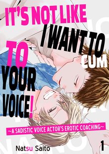 It’s Not Like I Want to Cum to Your Voice! ~A Sadistic Voice Actor’s Erotic Coaching~