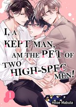 I, a kept man, am the pet of two high-spec men! Manga