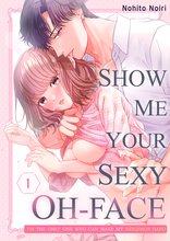 Show Me Your Sexy Oh-Face -I’m The Only One Who Can Make My Neighbor Hard