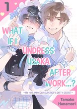 What if I Undress Usaka After Work...? ~My Hot and Cold Superior's Dirty Secret~