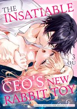 The Insatiable CEO's New Rabbit Toy -Finally Meeting Her Match in Libido- Manga