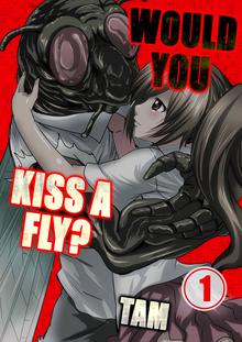 Would You Kiss a Fly?