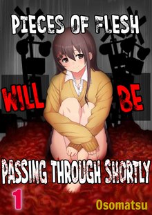 Pieces of Flesh Will Be Passing Through Shortly