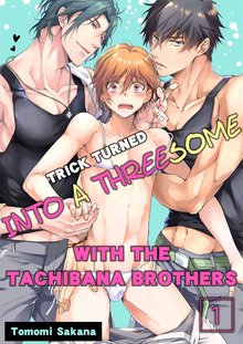 Trick Turned Into a Threesome With the Tachibana Brothers Manga